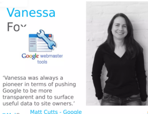 Slide from Mel Carson's Pioneers of Digital talk: a photo of Vanessa Fox, the Google Webmaster Tools logo and Matt Cutts's quote that she was always a pioneer in pushing Google to be more transparent